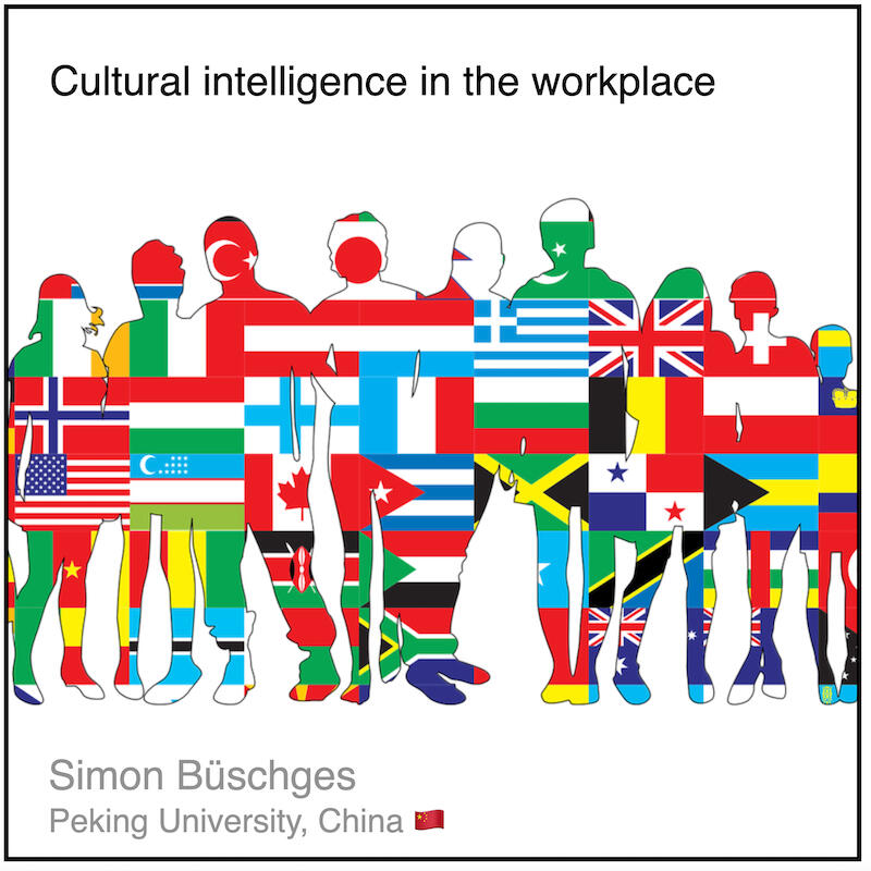 Download PDF: Cultural intelligence in the workplace by Simon Büschges (Peking University, China).