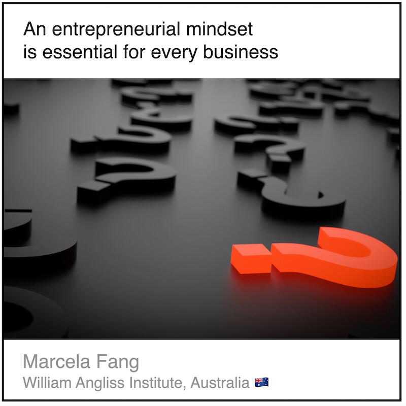 Download PDF: An entrepreneurial mindset is essential for every business by Marcela Fang (William Angliss Institute, Australia).